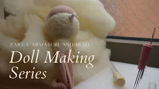 Doll Making Series | Part 1 | Armature and Head Sculpting | Japanese Inspired Cloth Doll