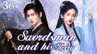 【ENG SUB】Swordsman and his Fairy EP36 | Brave girl redeems revengeful boy | Chai Biyun/ Yang Yang