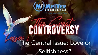 The Central Issue: Love or Selfishness? // Sabbath School Lesson By MelVee Team - Lesson 2 Q2 2024