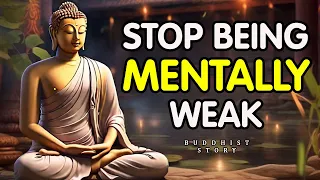 10 Habits That Make You Mentally Weak - Buddhist Zen Story