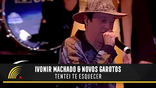 Ivonir Machado & Novos Garotos - Tentei Te Esquecer - Vaneira Do Brasil (Ao Vivo)