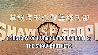 A History Of Kung Fu Movies Part 2: The Shaw Brothers