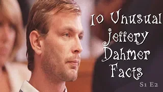 10 Unusual Jeffrey Dahmer Facts