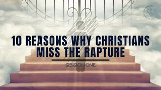 10 Reasons Why Christians Miss the Rapture | Global Church Experience | 26 May 2024