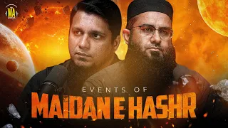 Events of Maidan-e-Hashr || The MA Podcast- feat. Sh.Abdul Jabbar