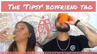 THE 'TIPSY' BOYFRIEND TAG!