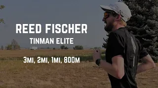 Reed Fischer (and Tinman Elite) - 3mi, 2mi, 1mi, 800m