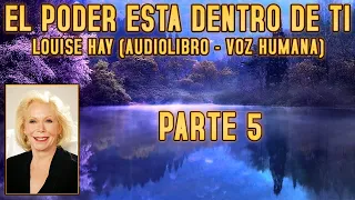 El poder está dentro de ti, Louise Hay - Parte 5/5 (Audiolibro - Voz Humana)