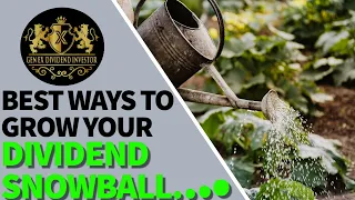 Best Ways to Grow Your Dividend Snowball...