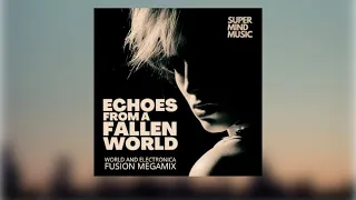 Echoes From A Fallen World (World Electronica Megamix)