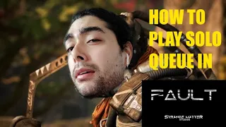 How to Play SOLO QUEUE in FAULT