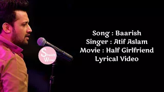 Baarish Atif Aslam Lyrical video | Half Girlfriend | Arjun Kapoor | Shraddha Kapoor - Lyrics