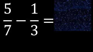 5/7 menos 1/3 , Resta de fracciones 5/7-1/3 heterogeneas , diferente denominador