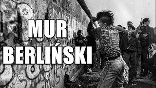 Mur Berliński - Powstanie, ucieczki i upadek