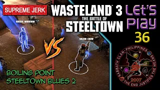 WL3 Steeltown: Blues 2 – Boiling Point – Markham vs Crow – Let’s Play 36