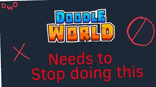 Doodle World needs to stop doing this