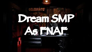 Dream SMP As FNAF