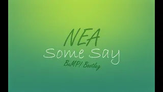 Nea - Some Say (BuMP! Bootleg)