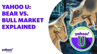 Bull market vs bear market explained, plus what it means for investors | Yahoo U