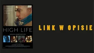 High Life cały film zwiastun - gdzie obejrzeć film online?