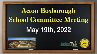 Acton-Boxborough School Committee Meeting 5/19/22