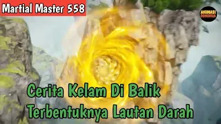 Martial Master 558 ‼️Cerita Kelam Di Balik Terbentuknya Laut Darah