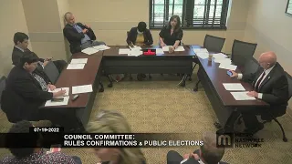 07/19/22 Council Committees: Rules Confirmations & Public Elections