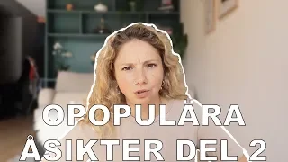 MINA OPOPULÄRA ÅSIKTER DEL 2