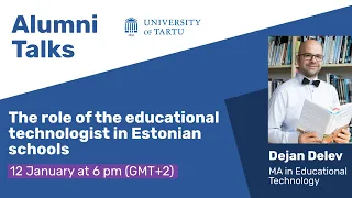 The Role of the Educational Technologist in Estonian Schools | Dejan Delev | Alumni Talks 2023