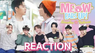 [EP.5] REACTION! กับนักแสดง Meow Ears Up | น้องเหมียวในห้องผม #หนังหน้าโรงxน้องเหมียวในห้องของผม