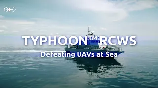 TYPHOON Naval RCWS  Defeating UAVs at Sea