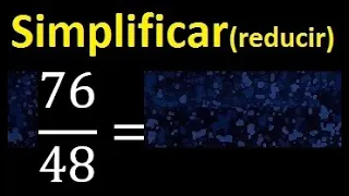 simplificar 76/48 simplificado, reducir fracciones a su minima expresion simple irreducible