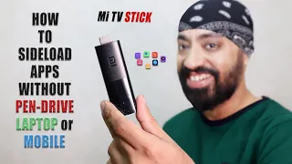How to Install (Sideload) APPS on Mi TV STICK without Pen Drive, Laptop or Mobile