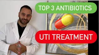 How to Treat a UTI? | Urinary Tract Infection Treatment | Top 3 Antibiotics To Use | Symptoms