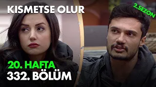 Kısmetse Olur 20. Hafta 332. Bölüm - Full Bölüm