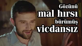 Gözünü mal hırsı bürümüş vicdansız