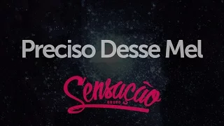 Grupo Sensação - Preciso Desse Mel