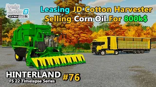 Leasing John Deere Cotton Harvester, Selling Corn Oil For 800000$ - Hinterland Ep.76 FS22 Timelapse