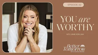 You Are Worthy (w/ Jamie Kern Lima)