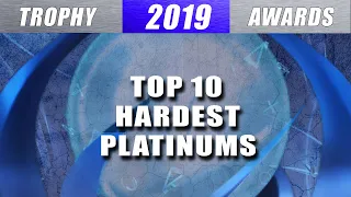 2019 Trophy Awards 🏆 Top 10 Hardest PS4 Platinums of the Year