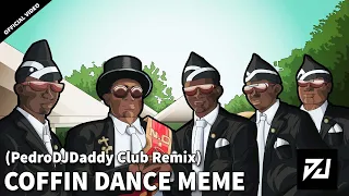 COFFIN DANCE MEME (PedroDJDaddy Club Remix) [Official Video]