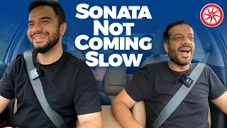 @IrfanJunejo  Sonata Not Coming Slow