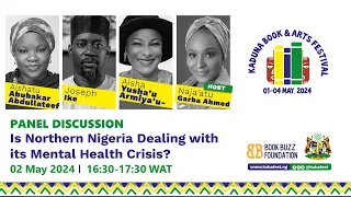 Kabafest - Panel Discussion : Is Northern Nigeria Confronting its Mental Health Crisis?