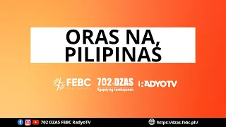 Oras Na Pilipinas | May 20, 2024