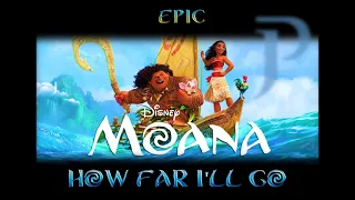 MOANA - How Far I'll Go (Epic Version)
