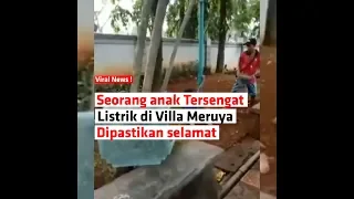 Seorang anak Tersengat Listrik di Villa Meruya Dipastikan Selamat