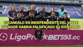 Escándalo en Independiente del Valle Jugador habría falsificado su identidad