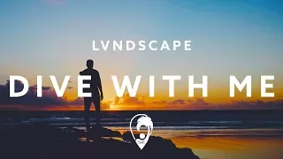 LVNDSCAPE - Dive With Me (ft. Cathrine Lassen)