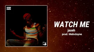 jaueh - Watch Me (prod. Melodayne)