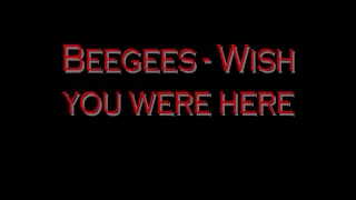 Beegees - Wish you were here HQ